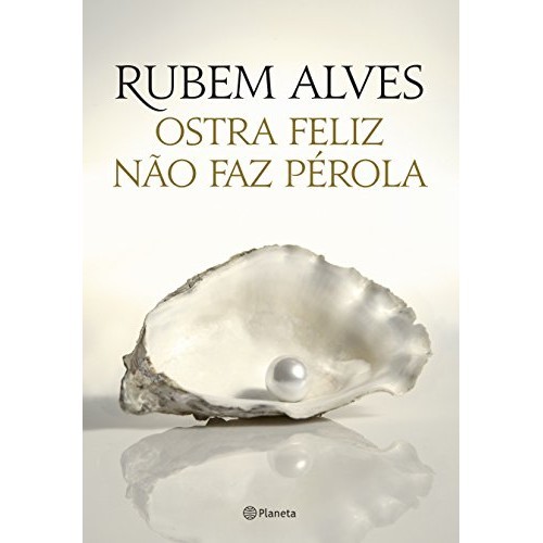 Ostra Feliz Nao Faz Perola de Rubem Alves | Shopee Brasil