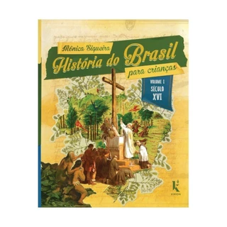 História do Brasil para crianças: vol. I – século XVI