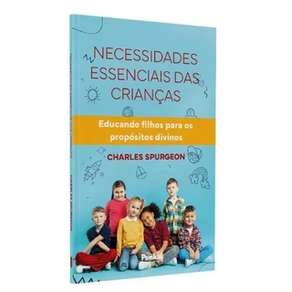Necessidades Essenciais das Crianças | Charles Spurgeon