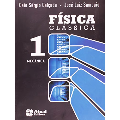 Física Clássica Mecânica - Volume 1 de Caio Sergio