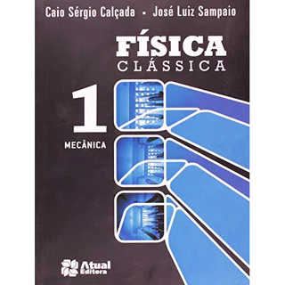 Física Clássica Mecânica - Volume 1 de Caio Sergio