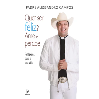 QUER SER FELIZ? AME E PERDOE REFLEXÕES PARA A SUA VIDA em Oferta na Shopee