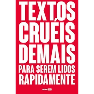 Textos cruéis demais para serem lidos rapidamente
