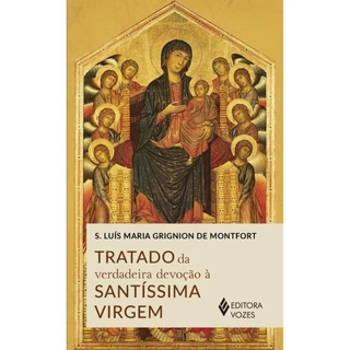 Tratado da verdadeira devoção à Santíssima Virgem