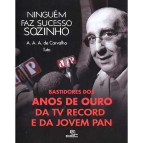 Ninguém Faz Sucesso Sozinho de Antônio Augusto Amaral De Carvalho ...