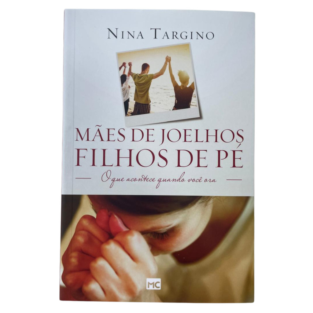 LIVRO MÃES DE JOELHOS FILHOS DE PÉ Orientações, instruções, alertas e ...