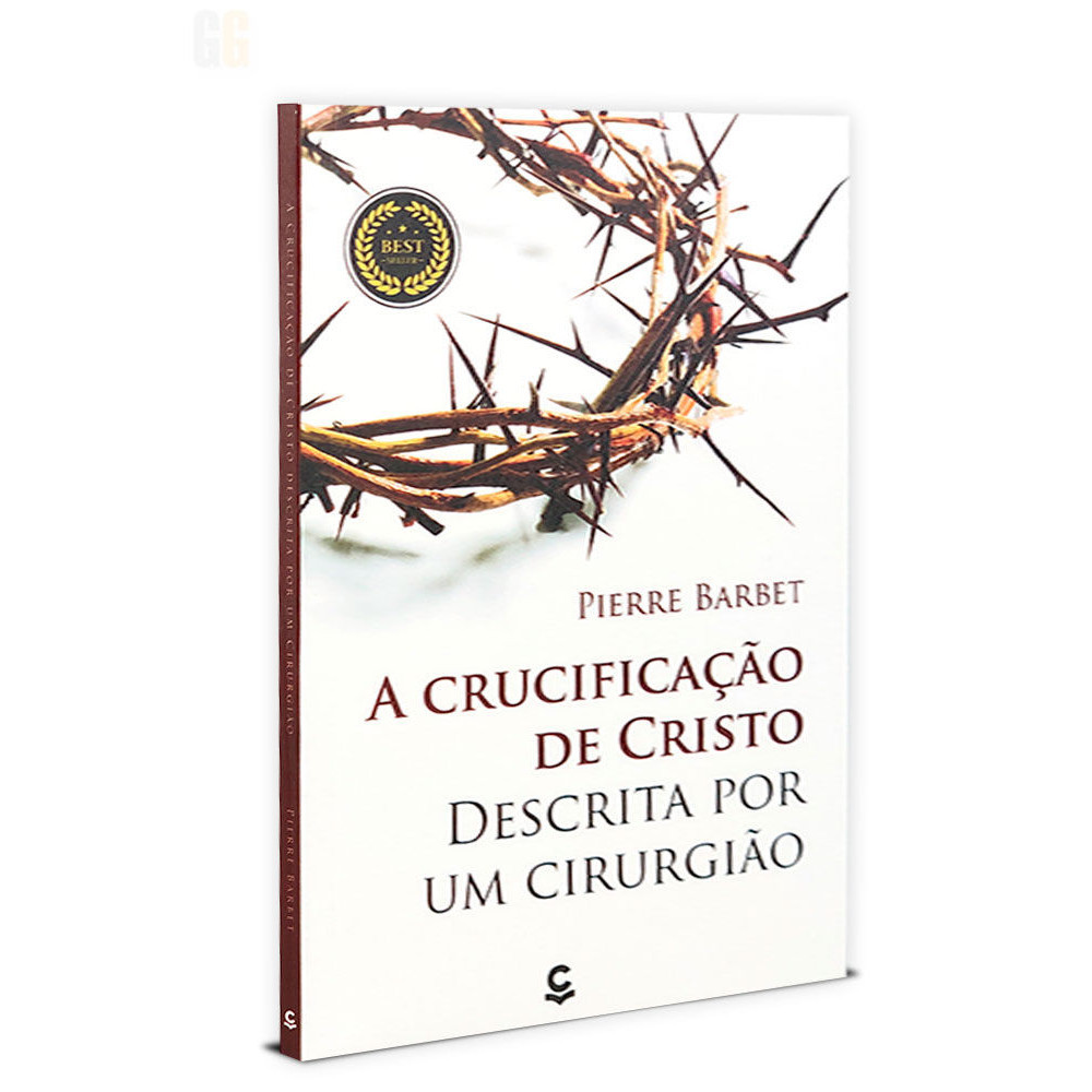 A Crucificação de Cristo descrita por um cirurgião | Pierre Barbet ...