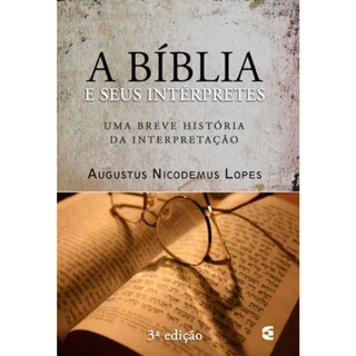 A Bíblia e seus intérpretes | Uma breve história da interpretação | Augustus Nicodemus em Oferta na Shopee