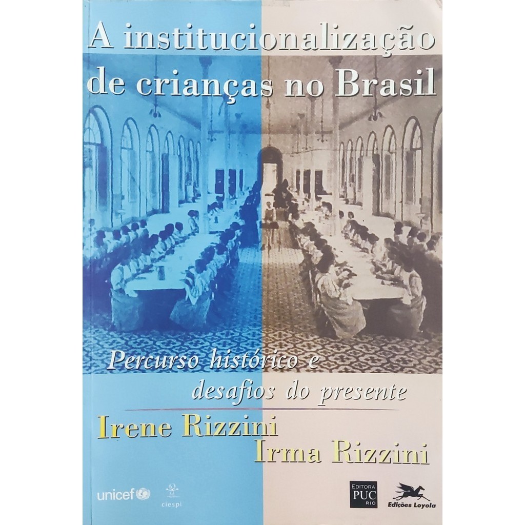 A Institucionalização de Crianças no Brasil - Irene Rizzini; Irma ...