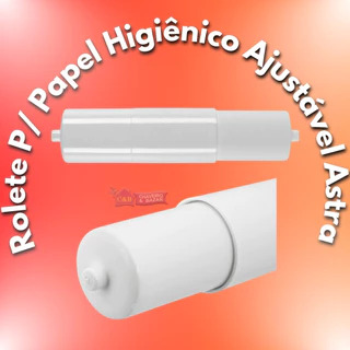 Rolete para Papel Higiênico Ajustável RP Astra