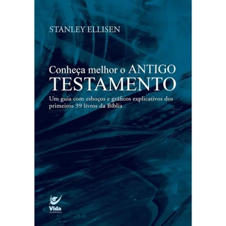 Conheça melhor o antigo testamento | Um Guia com esboços e gráficos explicativos | Stanley Ellisen | Editora Vida em Oferta na Shopee