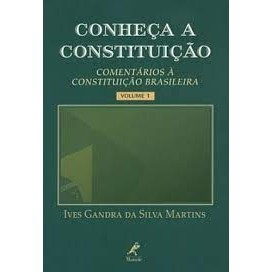 Conheça a Constituição - Comentários à Constituição Brasileira Volume 1 autor Ives Gandra da Silva Martins