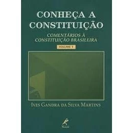 Conheça a Constituição - Comentários à Constituição Brasileira Volume 1 autor Ives Gandra da Silva Martins