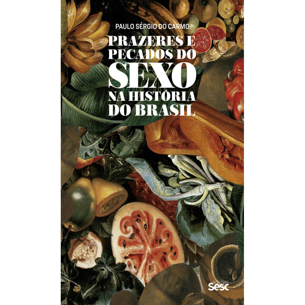 PRAZERES E PECADOS DO SEXO NA HISTÓRIA DO BRASIL | Shopee Brasil