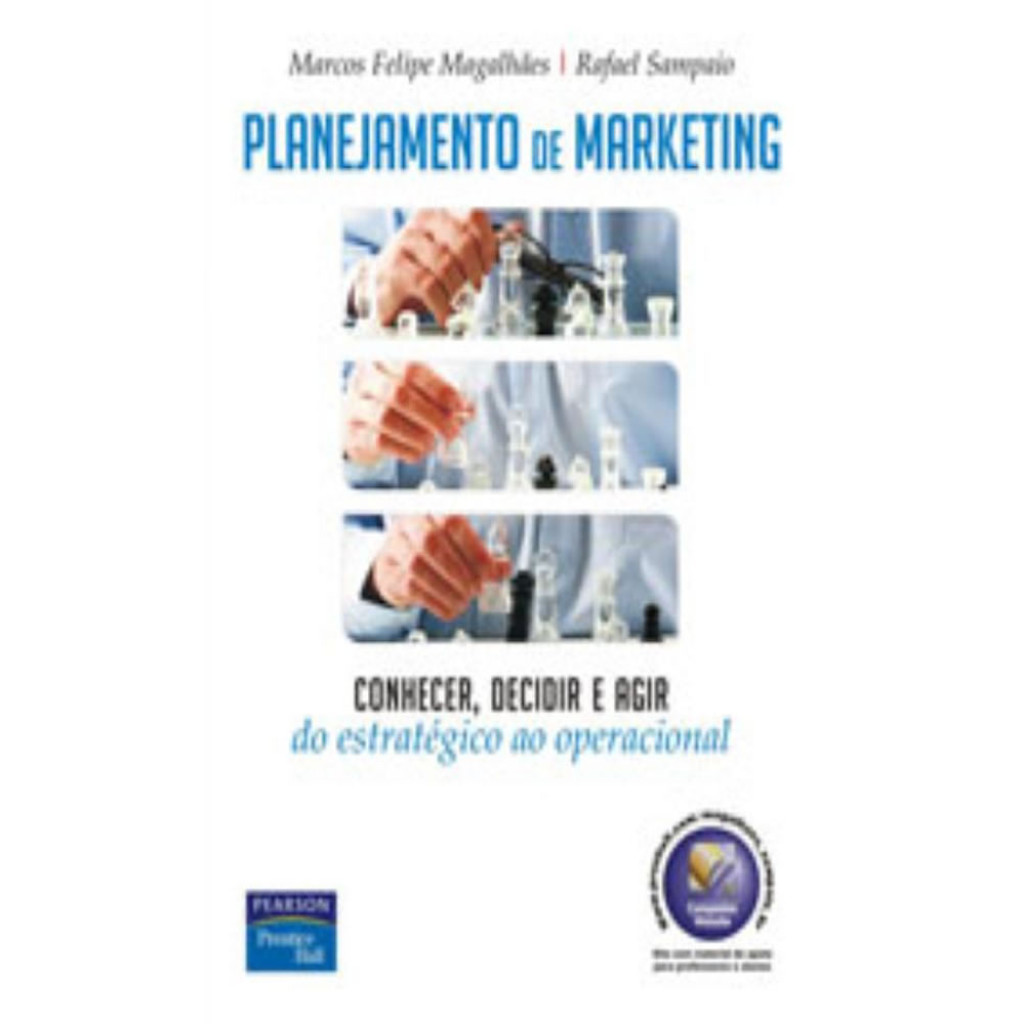 PLANEJAMENTO DE MARKETING CONHECER, DECIDIR E AGIR – DO ESTRATÉGICO AO ...