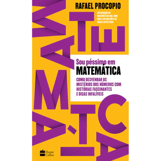 Sou péssimo em Matemática como desvendar os mistérios dos Números com Histórias fascinantes e dicas infalíveis Sou péssimo em Matemática como desvendar os mistérios dos Números com Histórias fascinantes e dicas infalíveis
