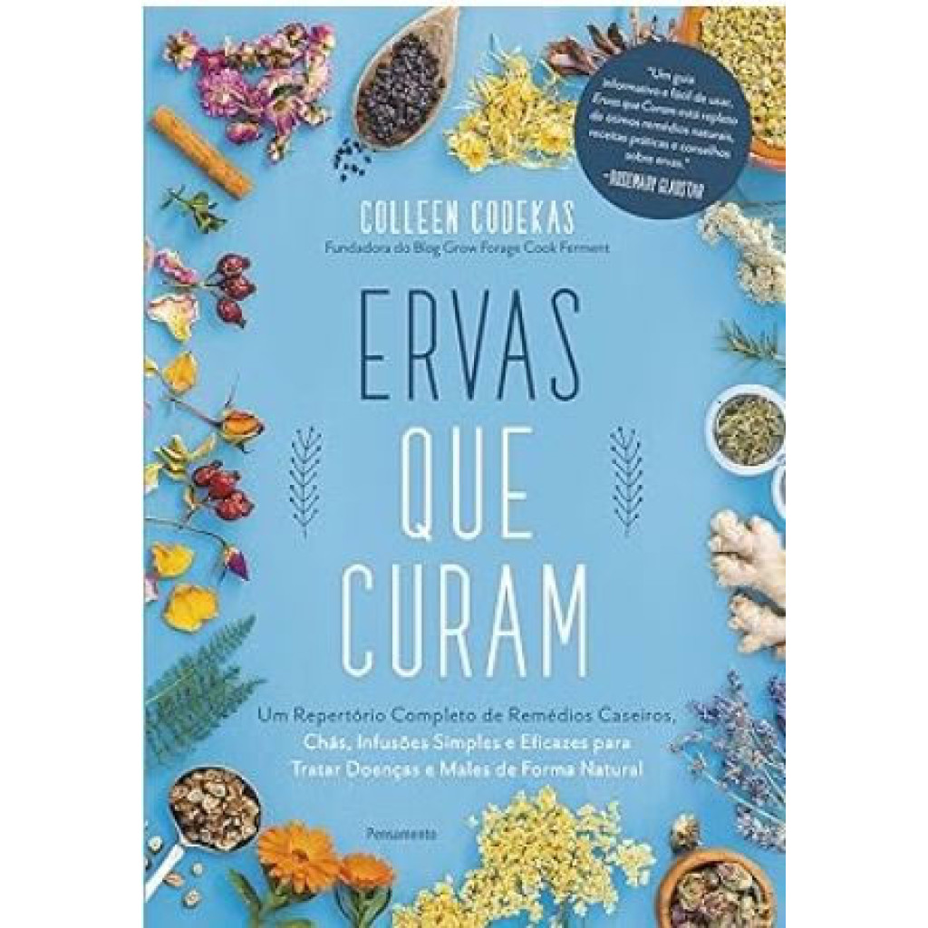 ERVAS QUE CURAM UM REPERTÓRIO COMPLETO DE REMÉDIOS CASEIROS, CHÁS ...