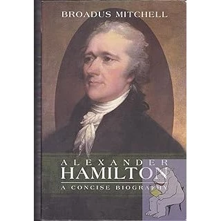 Alexander Hamilton: A Concise Biography autor Broadus Mitchell