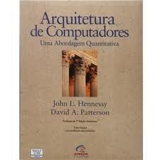 Arquitetura de Computadores- uma Abordagem Quantittativa autor John L. Hennessey/ David A. Patterson
