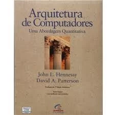 Arquitetura de Computadores- uma Abordagem Quantittativa autor John L. Hennessey/ David A. Patterson
