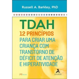 TDAH 12 PRINCÍPIOS PARA CRIAR UMA CRIANÇA COM TRANSTORNO DE DÉFICIT DE ATENÇÃO E HIPERATIVIDADE em Oferta na Shopee