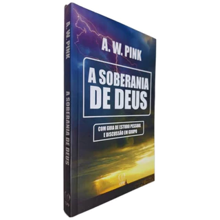 A Soberania De Deus | Com Guia De Estudo Em Grupo | A W Pink