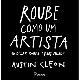 Roube como um artista - 10 dicas sobre criatividade.