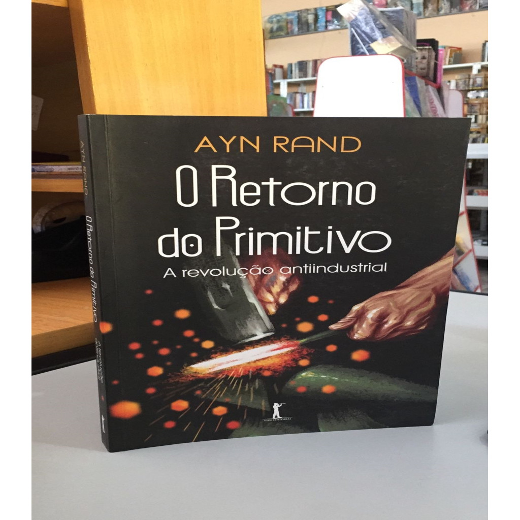 O Retorno do Primitivo A Revolução Antiindustrial autor Rand, Ayn