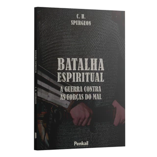 Batalha Espiritual | A Guerra Contras as Forças do Mal | Charles Spurgeon