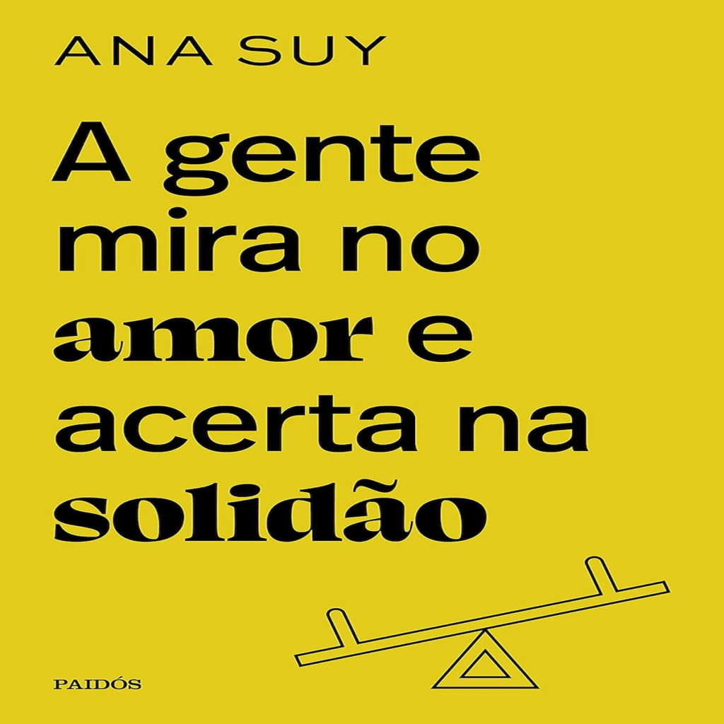 A gente mira no amor e acerta na solidão autor Ana Suy | Shopee Brasil