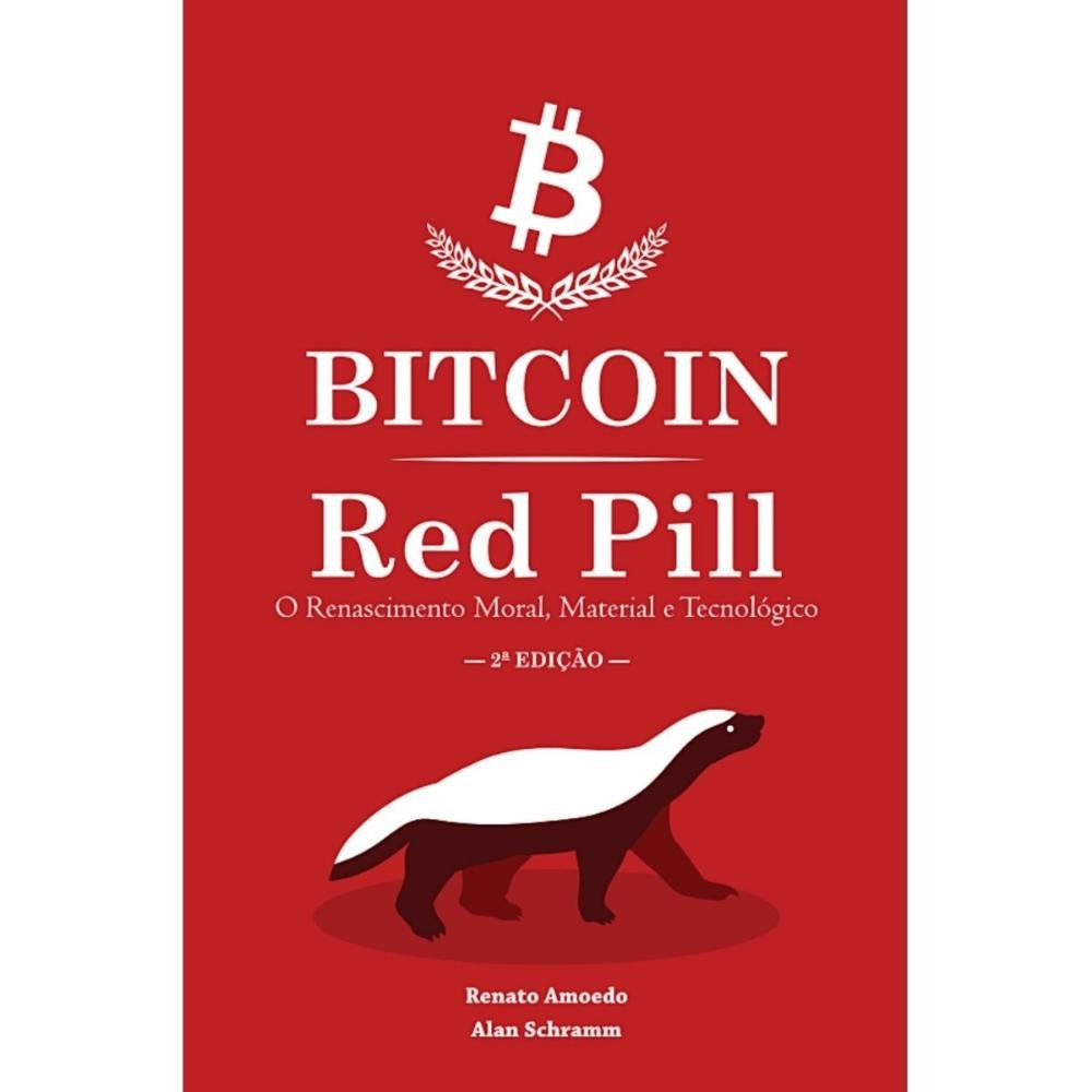 Bitcoin Red Pill - O Renascimento Moral, Material e Tecnológico