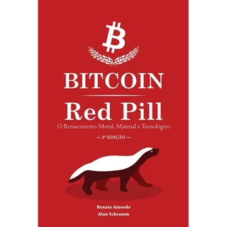 Bitcoin Red Pill - O Renascimento Moral, Material e Tecnológico