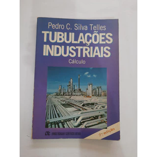 Tubulações industriais :cálculo ( 7 ed) de Pedro C. Silva Telles