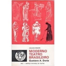 Moderno Teatro Brasileiro - Crônicas de Suas Raízes de Gustavo A. Doria