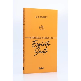 A Pessoa e a Obra do Espírito Santo | R. A. Torrey