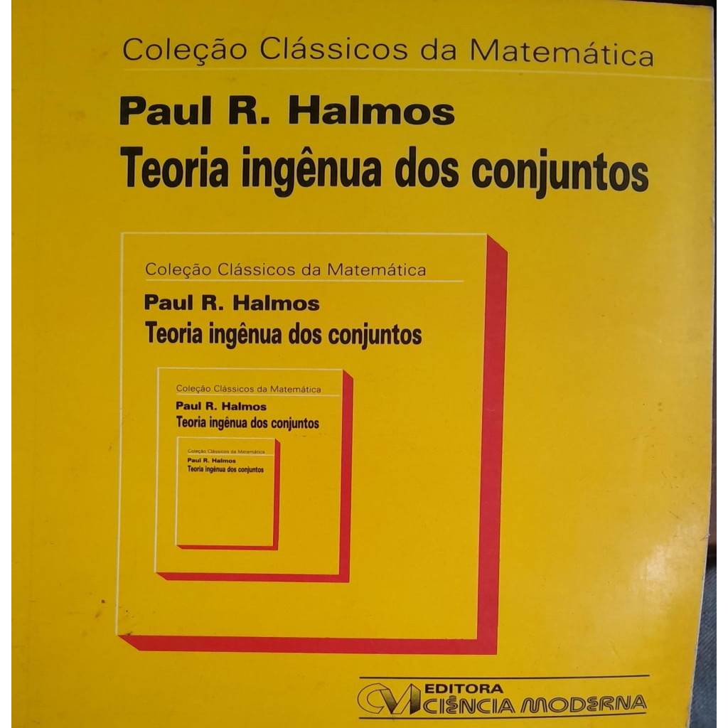 Teoria Ingênua dos Conjuntos / Coleção Clássicos da Matemática autor ...