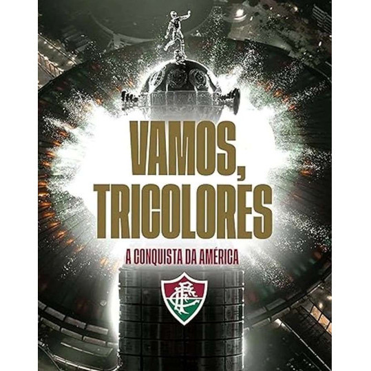 Livro Fluminense Vamos, Tricolores - A Conquista da América