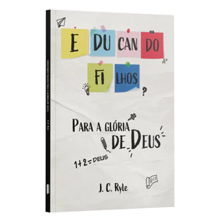 Educando Filhos para Glória de Deus