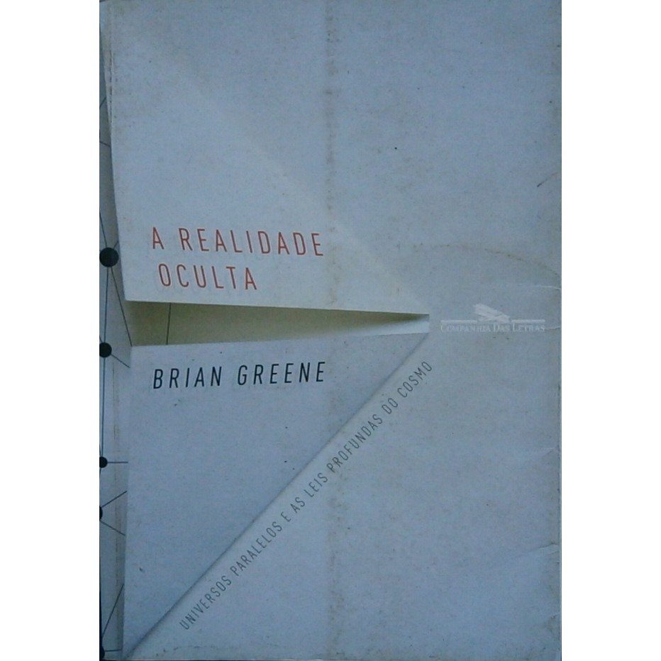 A Realidade Oculta - Universos Paralelos e a Leis Profundas do Cosmo autor Brian Greene