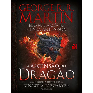 A Ascensão do Dragão: história ilustrada da Targaryen - dragão game of thrones, a casa do dragão