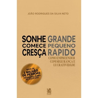 Sonhe Grande, Comece Pequeno e Cresça Rápido