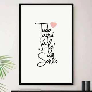 Quadro Tudo Aqui Já Foi Um Sonho Decorativo A4 23x33cm