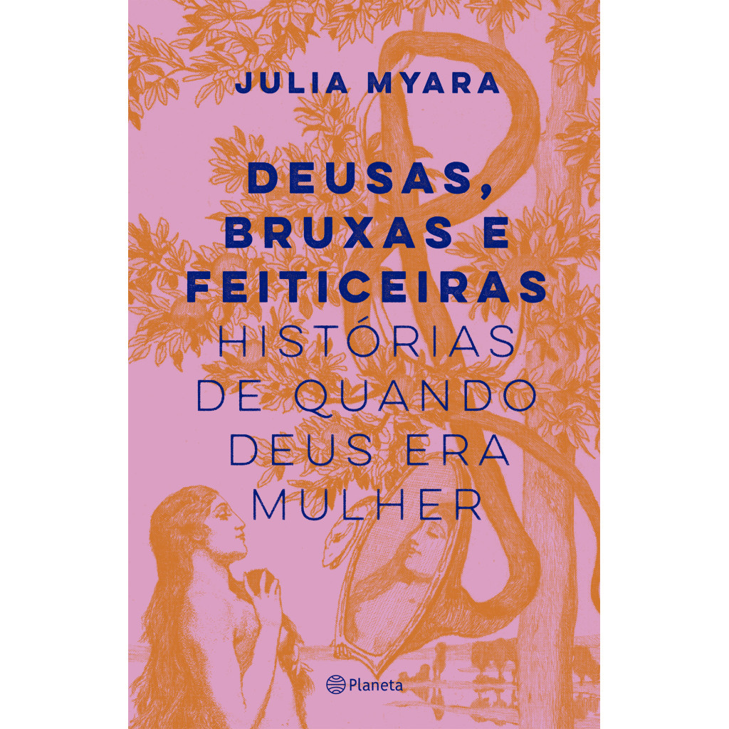 Deusas, bruxas e feiticeiras: Histórias de quando Deus era mulher
