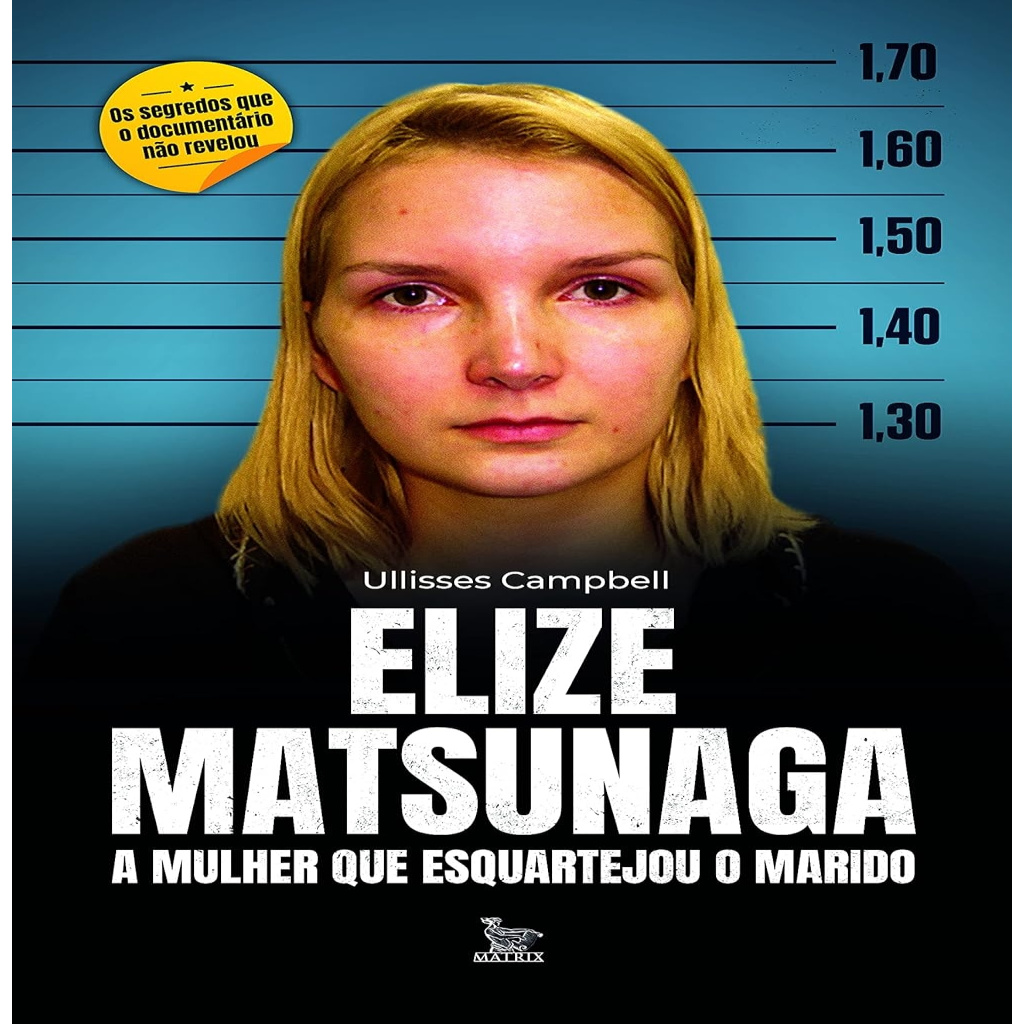 Elize Matsunaga: A Mulher Que Esquartejou o Marido autor Campbell ...