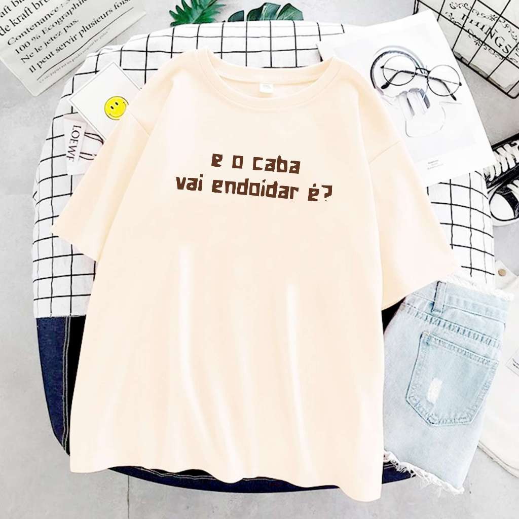 Camiseta E O Caba Vai Endoidar Unissex T-Shirt Brasil Frases Nordeste ...