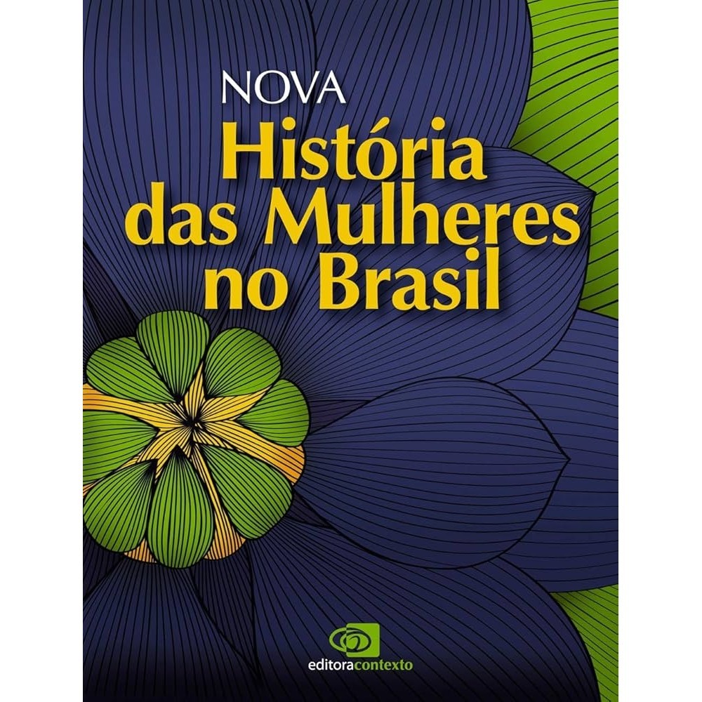Nova História das Mulheres no Brasil autor Carla Bassanezi Pinsky