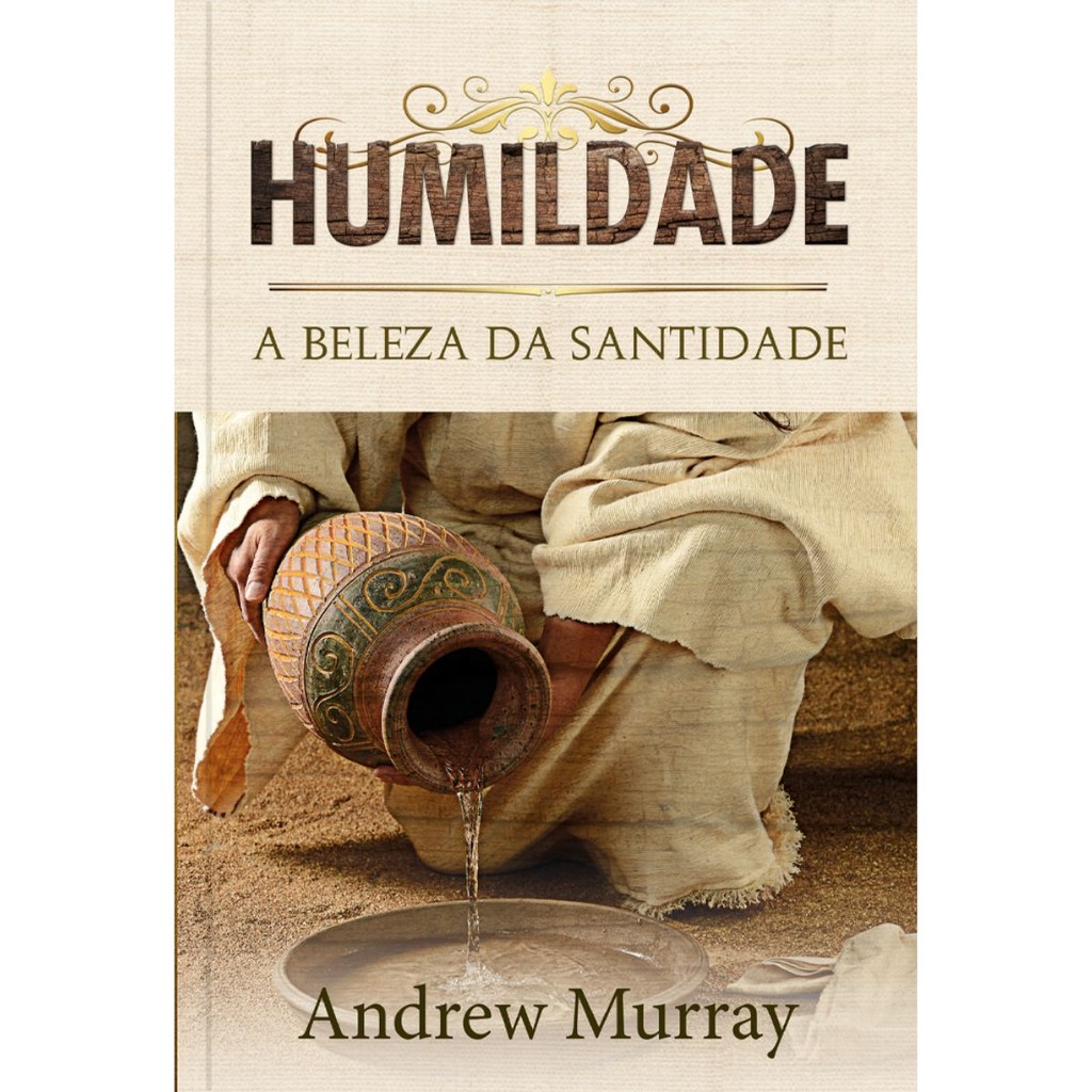 Livro Humildade A Beleza Da Santidade | Andrew Murray | Pão Diário ...