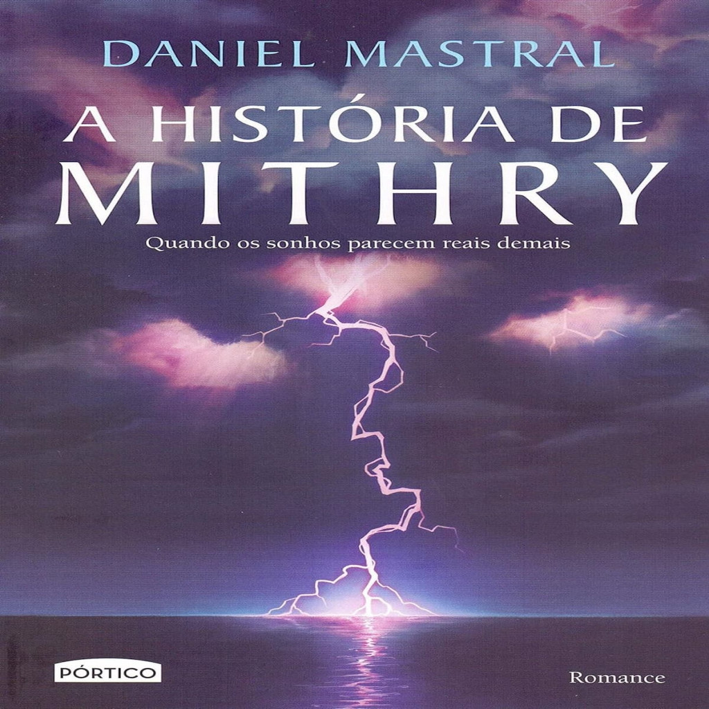 A Historia de Mithry - Quando os Sonohs Parecem Reais Demais autor Daniel Mastral