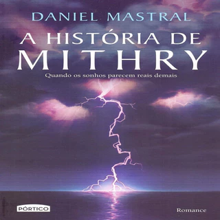 A Historia de Mithry - Quando os Sonohs Parecem Reais Demais autor Daniel Mastral