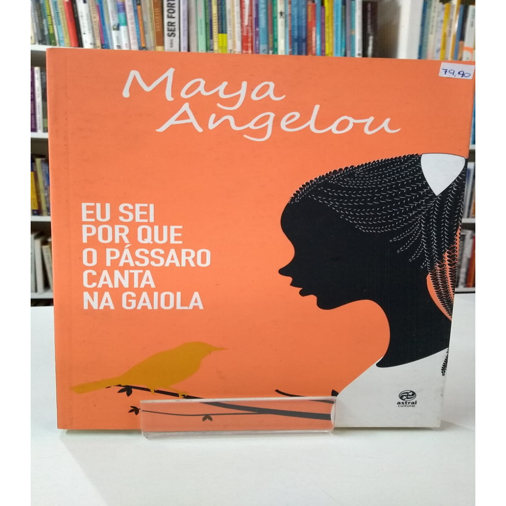 Eu Sei Por Que o Pássaro Canta na Gaiola autor Maya Angelou | Shopee Brasil